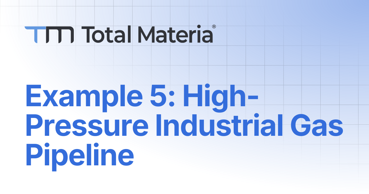 Example 5: High-Pressure Industrial Gas Pipeline | Total Materia Docs